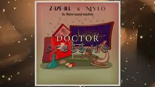 Zayfall & Mylo Vs. Miami Sound Machine - Doctor Pressure
