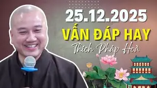 Vấn Đáp Mới Nhất Ngày 25.12 – Thầy Trả Lời Về Cuộc Đời Và Nhân Duyên | Thích Pháp Hòa