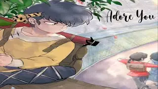Akane X Ryoga | Adore You