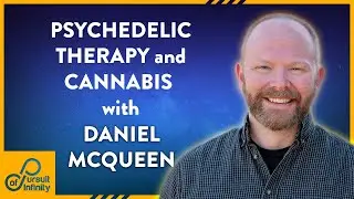 Pursuit Of Infinity Episode 13 | Psychedelic Therapy and Cannabis with Daniel McQueen