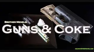 Brother Menelik - Guns &  Coke (Rough)