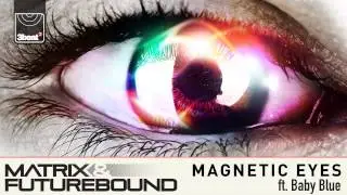 Matrix & Futurebound feat. Baby Blue - Magnetic Eyes (TC Remix) **PRE ORDER NOW**
