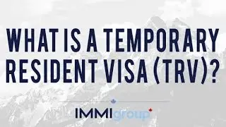 What is a Temporary Resident Visa TRV?
