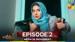 Meem Se Mohabbat Episode 2