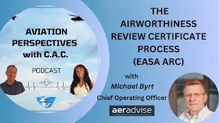 Ep.8: The EASA ARC Process & CAMO with Michael Byrt of AerAdvise