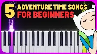 5 Adventure Time Songs you can learn as a Beginner - Easy Piano Tutorial + Sheet Music
