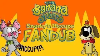 The Banana Splits Snorky's Hiccups Fandub