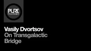 Vasily Dvortsov - On Transgalactic Bridge