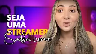 Seja uma Streamer - Saiba como