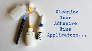 Cleaning Fine Tip Adhesive Applicators