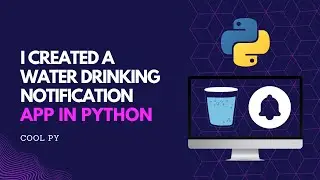 I Created a Drink Water Notification Reminder App in Python Using Plyer | Cool Py