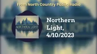 Northern Light, 4/10/2023 | Northern Light