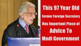 The 97 Year Old Former Foreign Secretary Has Important Piece of Advice To  Modi Government