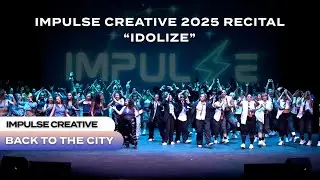 [&ldquo;IDOLIZE&rdquo; Recital] IMPULSE: BACK TO THE CITY || Impulse Creative