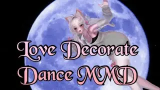 Neko Femboy - Love Decorate - Dance MMD