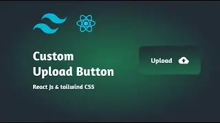Create a Custom File Upload Button in React with Tailwind CSS | Beginner Tutorial