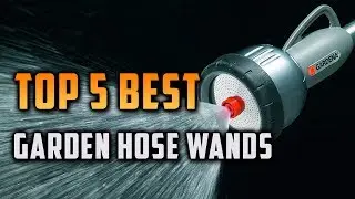 Top 5 Best Garden Hose Wands