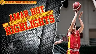 Amar Hot #7 || U18 European Championship || Highlights