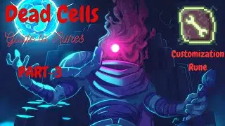 DeadCells | Guide To Runes | part-3 | Customization Rune