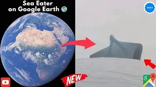 I found Sea Eater 😱on Google Earth 🌎 and Google Map! #mystisk #sea #map 