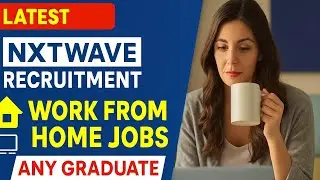 🔥 Latest NxtWave Recruitment 2025 | ₹30,000 WFH Jobs for Any Graduate | Apply Now!