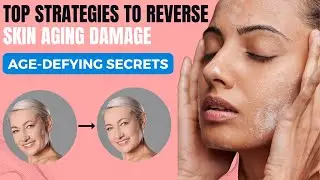 Age-Defying Secrets | Top 5 Strategies to Reverse Skin Ageing Damage🧖🏻&zwj;♀️🧴💕