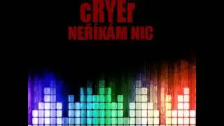 cRYEr   NEŘ&Iacute;K&Aacute;M NIC (Prod. Dj Fatality Beatz)