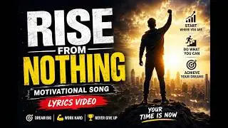 Rise From Nothing (Lyrics) |New English Motivated Song #motivational  #motivationalvideo #lyrics