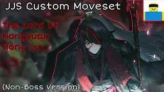 The Lord of Hongyuan Hong Lu Custom Moveset JJS [Non-Boss Version]