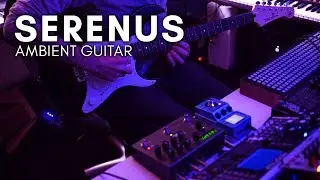 'Serenus' Ambient Guitar (Strymon Timeline, Valhalla Shimmer)