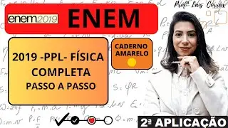 🟡 FÍSICA / ENEM 2019 / PPL / 2ª APLICAÇÃO / TODAS AS QUESTÕES DE FÍSICA / CADERNO AMARELO
