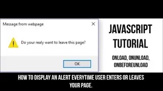 Javscript Tutorial:How to display an alert when the user Enters or leaves you page!