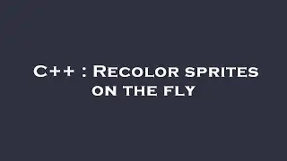 C++ : Recolor sprites on the fly