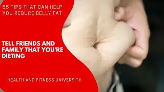 TELL FRIENDS AND FAMILY THAT CAN HELP YOU'RE DIETING