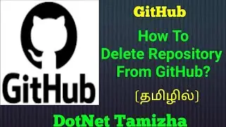 GitHub : How to Delete Repository | DotNet Tamizha | Tamil