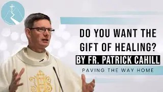 Do You Want the Gift of Healing?
