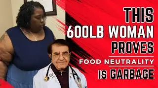 THIS 600lb Woman Proves Food Neutrality is GARBAGE!