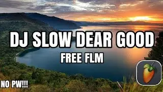 [FREE FLM] DJ SLOW DEAR GOOD TERBAU 2021!!! {FL STUDIO}