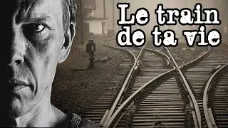 Le train de ta vie