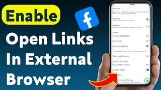 How To Enable Open Links In External Browser On Facebook (Updated)