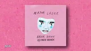 MAJOR LAZER - BRUK DOWN (DJ FADE REMIX) CLEAN