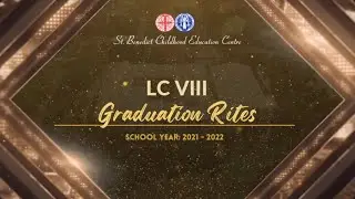LC VIII GRADUATION RITES | SCHOOL YEAR: 2021-2022 | MAY 21, 2022