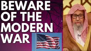 BEWARE of the MODERN WAR - Sheikh Salih al Fawzan حفظه الله
