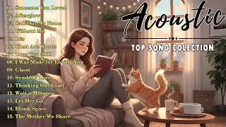 Acoustic Songs 2025 🥂 Best Chill English Acoustic Love Songs Cover 🥂 Soft Chill Acoustic Music 2025