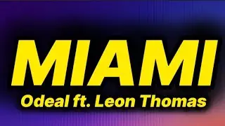 Odeal - Miami (lyrics) ft. Leon Thomas