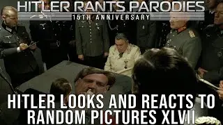 Hitler looks and reacts to random pictures XLVII