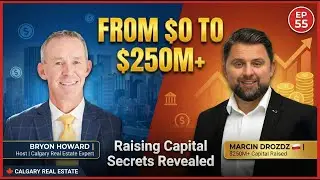 Ep 50 | Calgary Real Estate Investing : How to Raise Capital & Buy Multifamily Properties