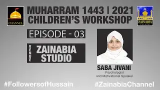 (Episode 03) Children's Workshop | Saba Jivani | Zainabia Studio | 3rd Muharram 1443 (2021)