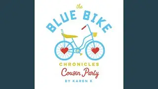 The Blue Bike Chronicles: Cousin Party