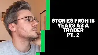 Stories From 15 Years As A Trader - Part 2
